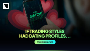 If Trading Styles Were Dating Profiles…