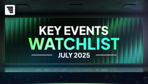 Month Forward: July 2025 Key Events Watchlist