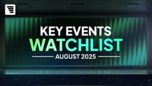 Month Forward: August 2025 Key Events Watchlist