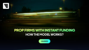 Prop Firms With Instant Funding