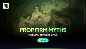 7 Prop Firm Myths New Traders Should Stop Believing