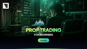 Prop Trading for Beginners: How to Start Well and Get Funded Fast