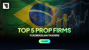 Top 5 Prop Firms for Brazilian Traders 
